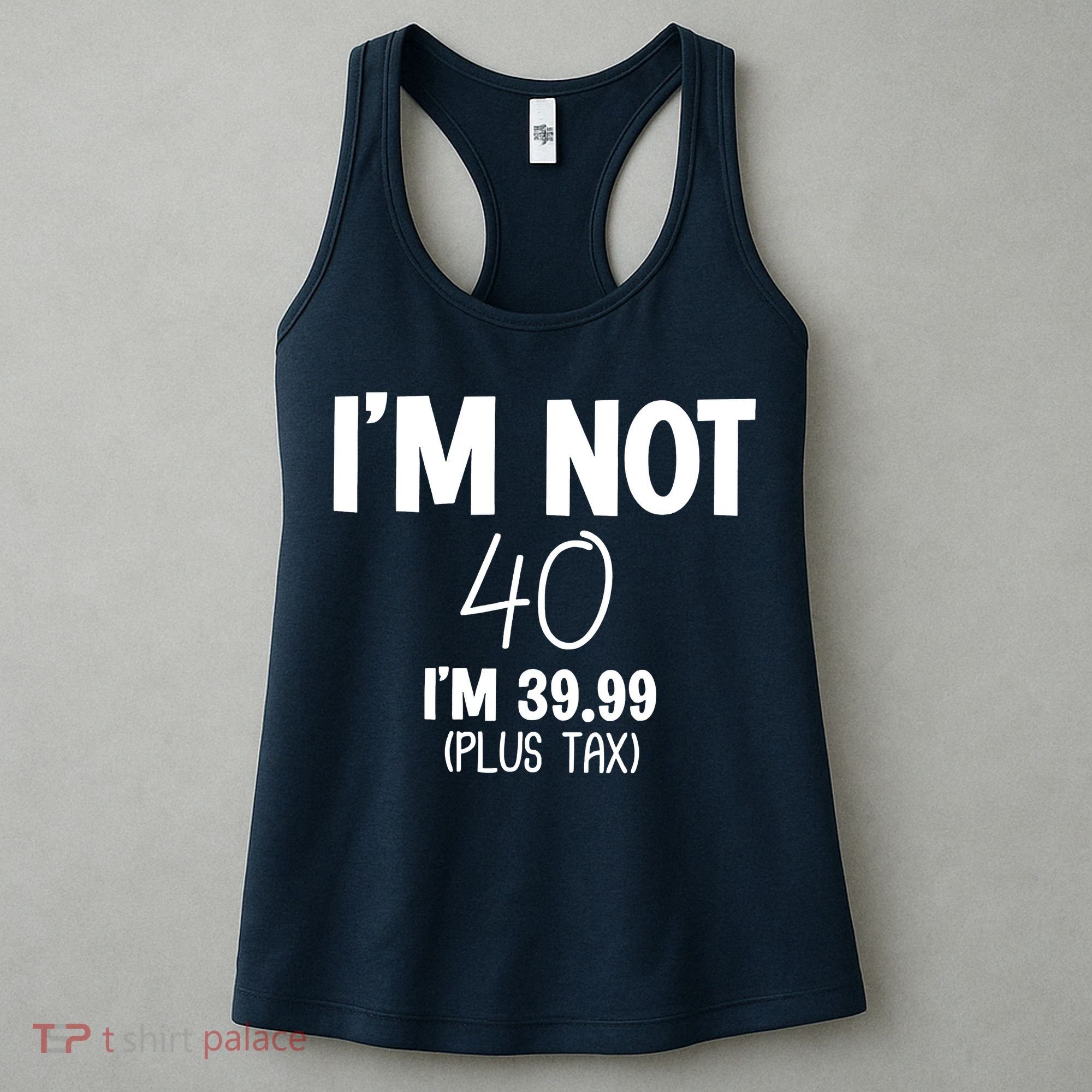 I'm Not 40 I'm 39 99 Funny 40th Birthday Women's Tank Top