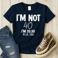 I'm Not 40 I'm 39 99 Funny 40th Birthday Women's T-Shirt thumb 3