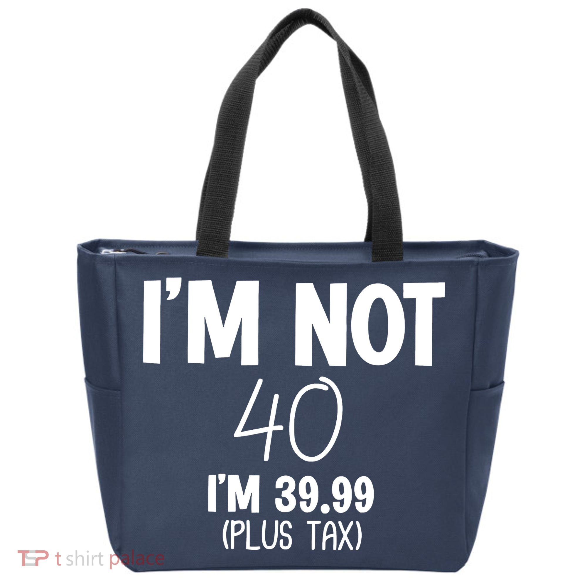 I'm Not 40 I'm 39 99 Funny 40th Birthday Tote Bag