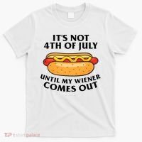 Its Not 4th Of July Until My Wiener Comes Out Funny Holiday T-Shirt thumb 0