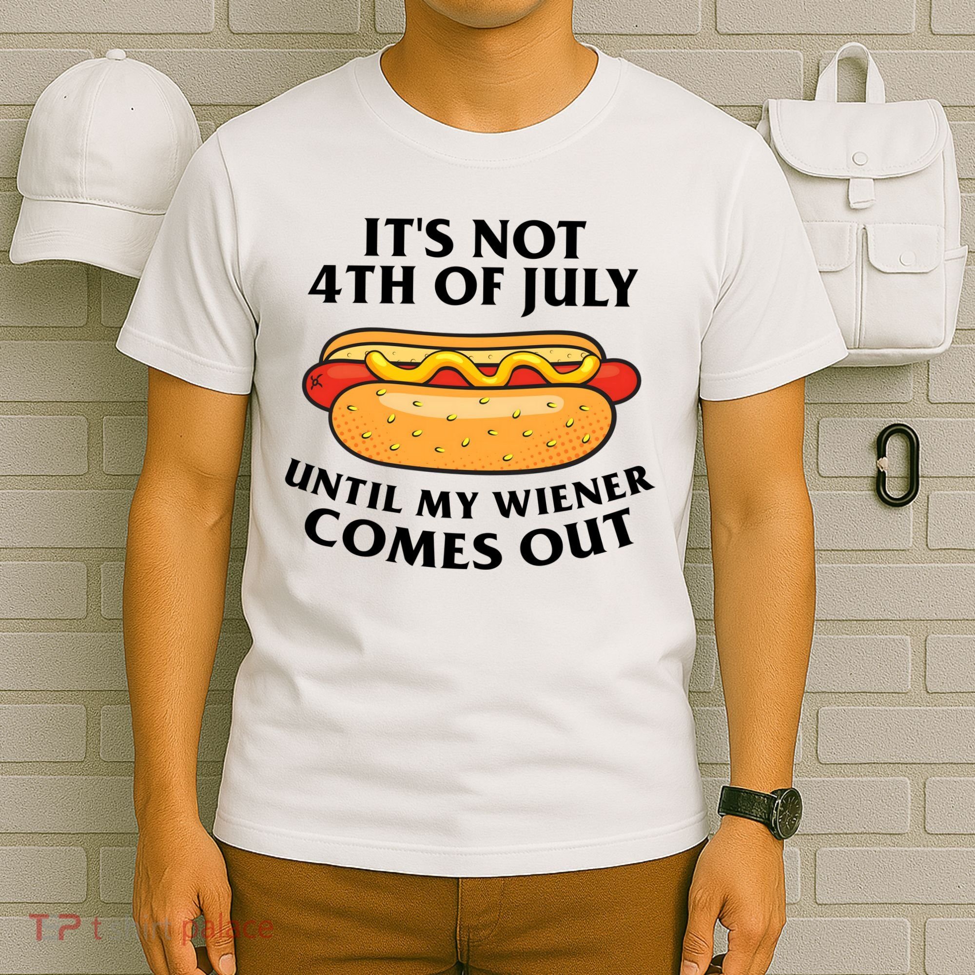 Its Not 4th Of July Until My Wiener Comes Out Funny Holiday T-Shirt