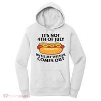 Its Not 4th Of July Until My Wiener Comes Out Funny Holiday Women's Hoodie thumb 0