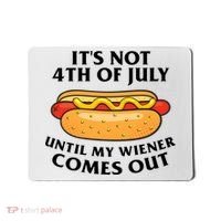 Its Not 4th Of July Until My Wiener Comes Out Funny Holiday Mousepad thumb 0