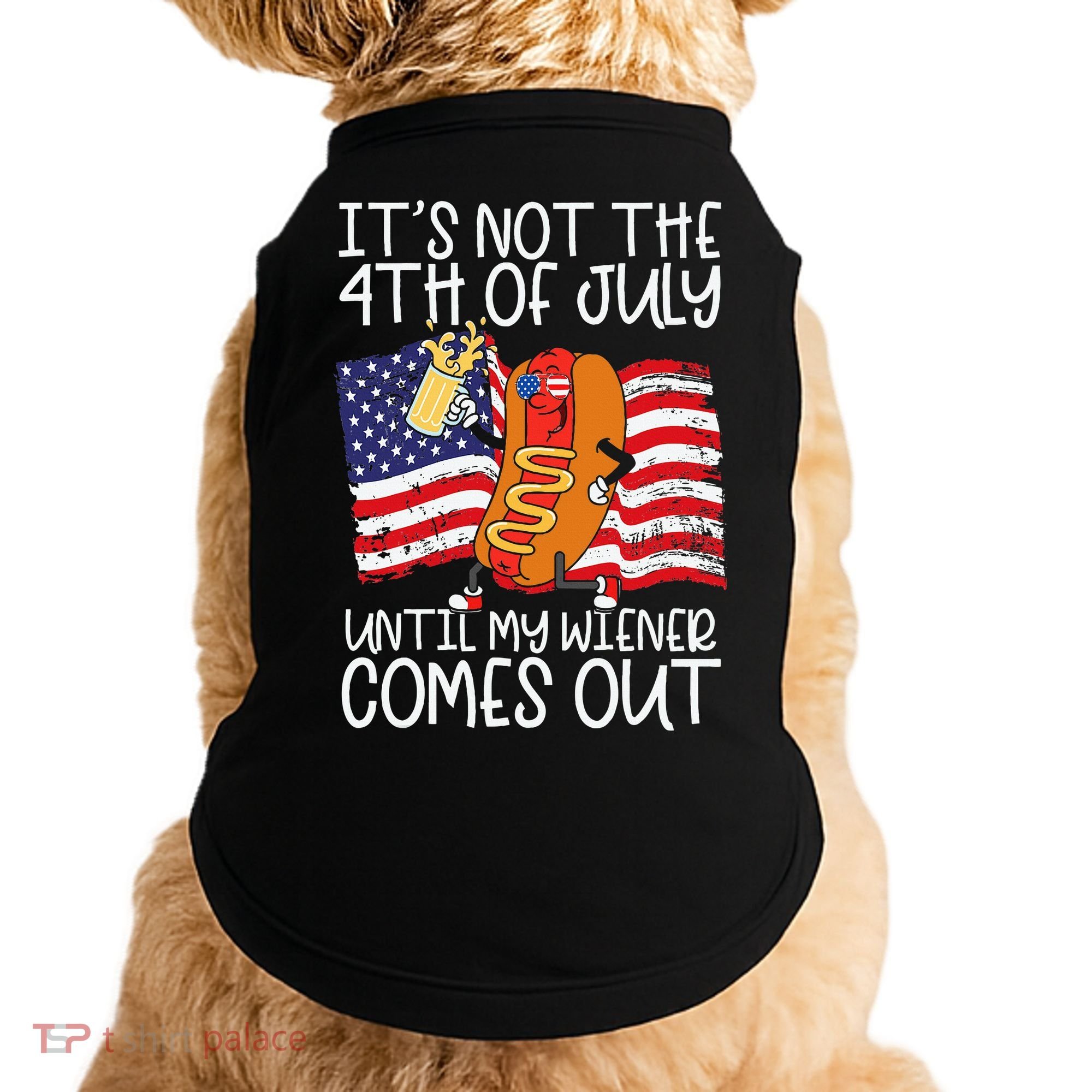 ItS Not 4th Of July Until My Weiner Comes Out Doggie Tank