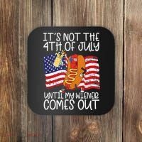 ItS Not 4th Of July Until My Weiner Comes Out Coaster thumb 0