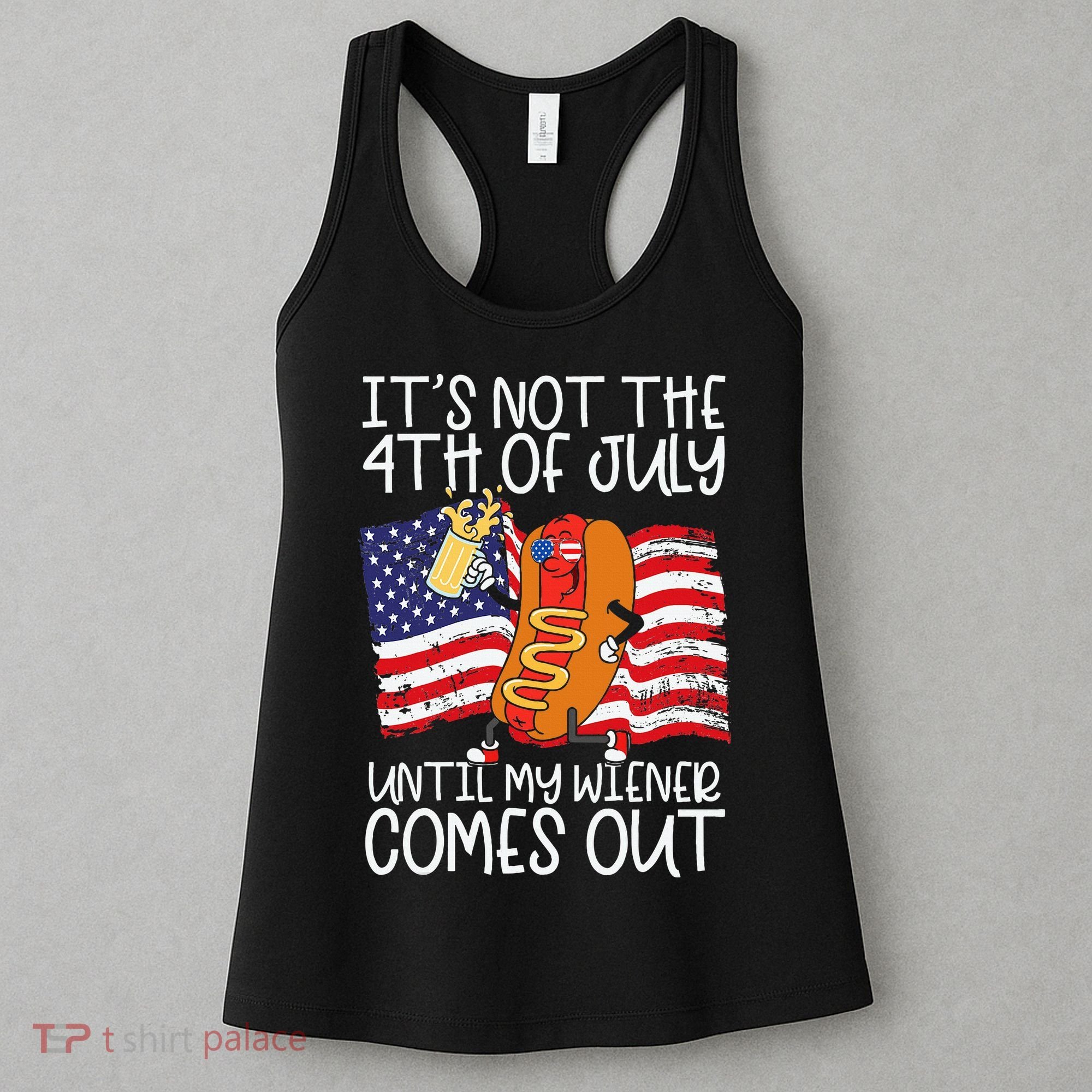 ItS Not 4th Of July Until My Weiner Comes Out Women's Tank Top