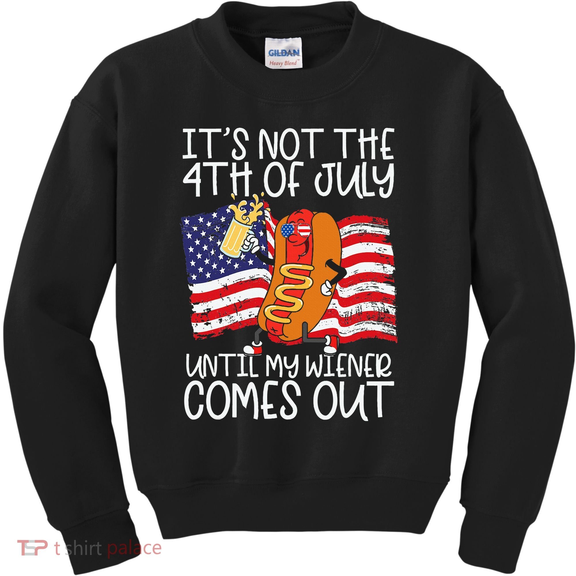 ItS Not 4th Of July Until My Weiner Comes Out Kids Sweatshirt