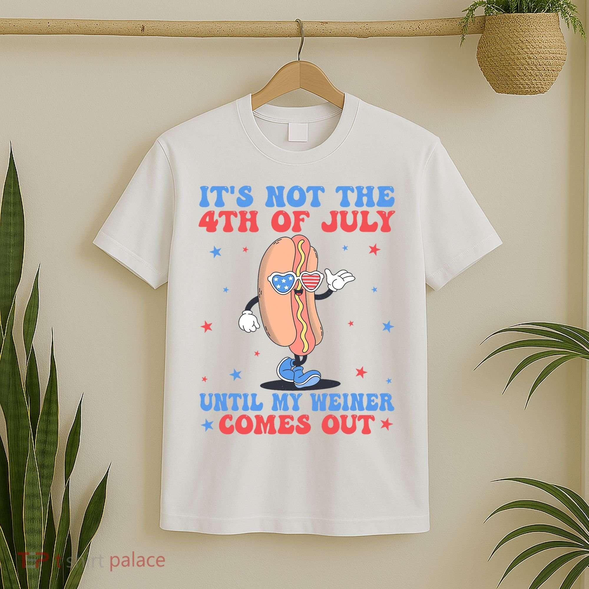 ItS Not 4th Of July Until My Weiner Comes Out Funny Hotdog T-Shirt