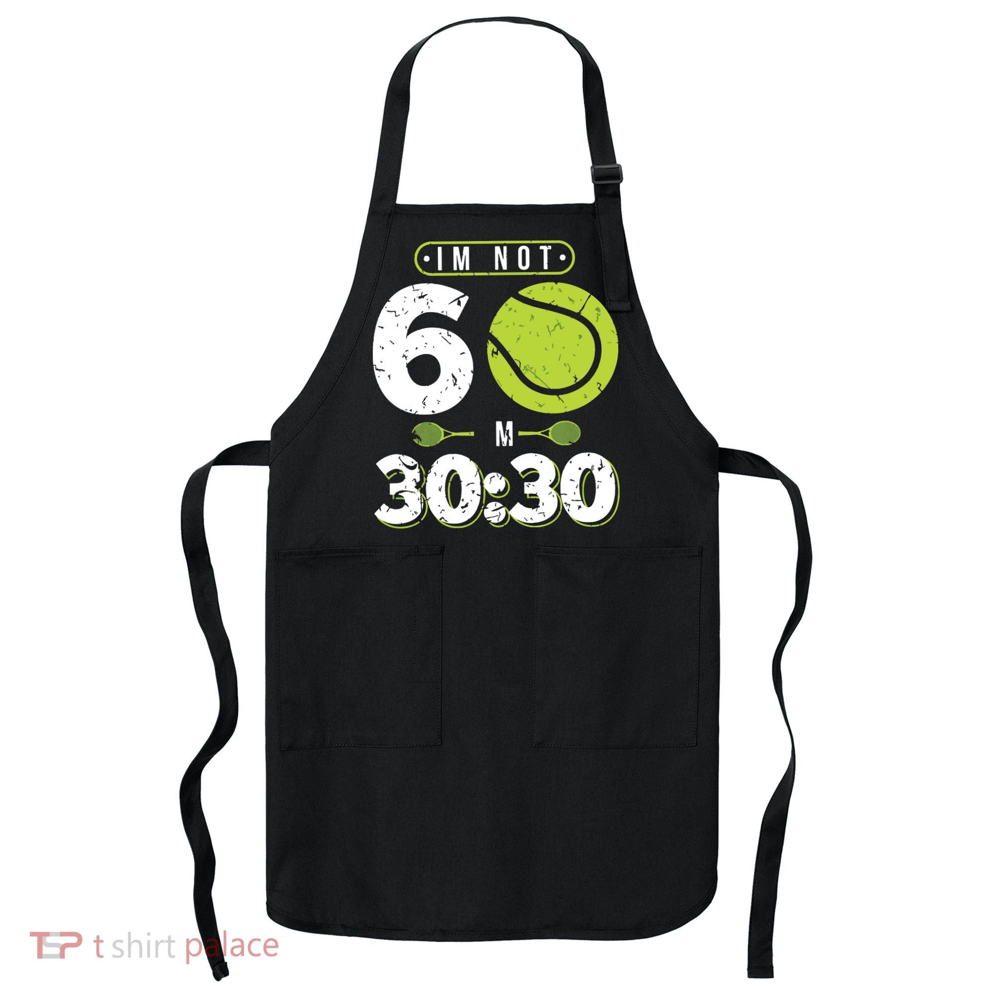 Im Not 60 Year Old Funny Tennis 60th Birthday Apron