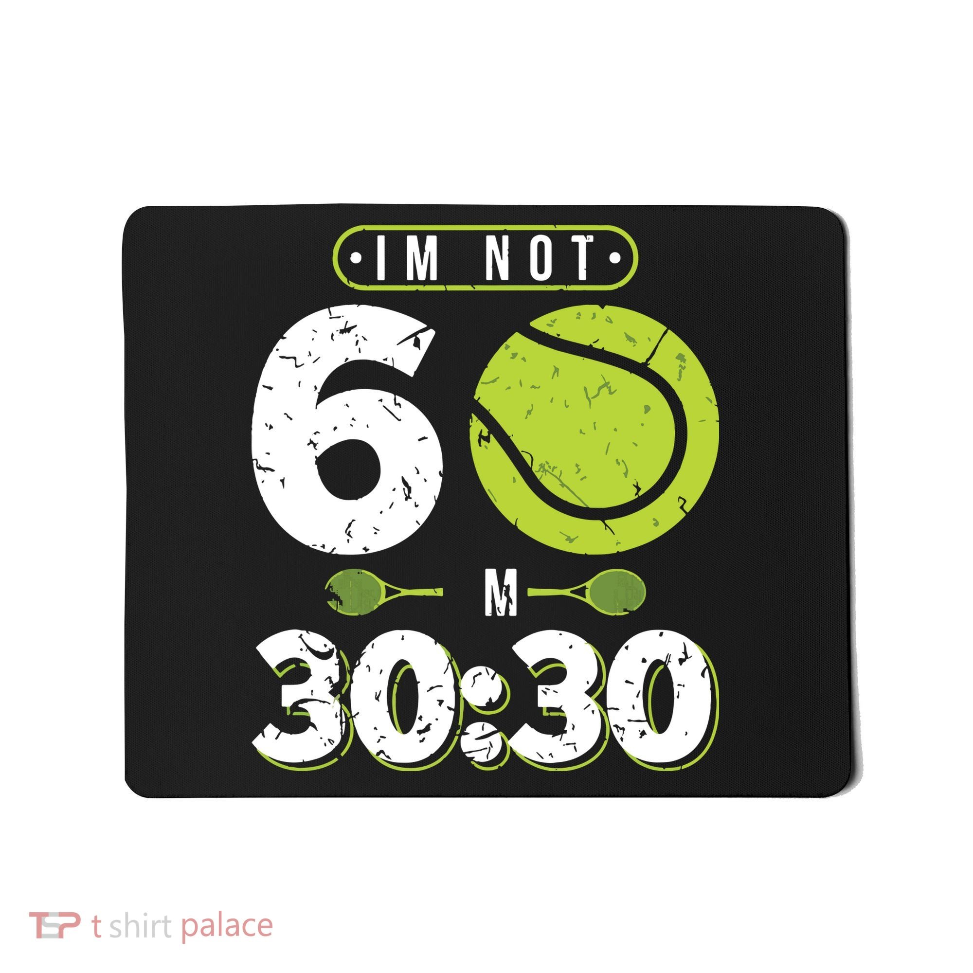 Im Not 60 Year Old Funny Tennis 60th Birthday Mousepad