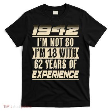 I'm Not 80 1942 Birthday T-Shirt