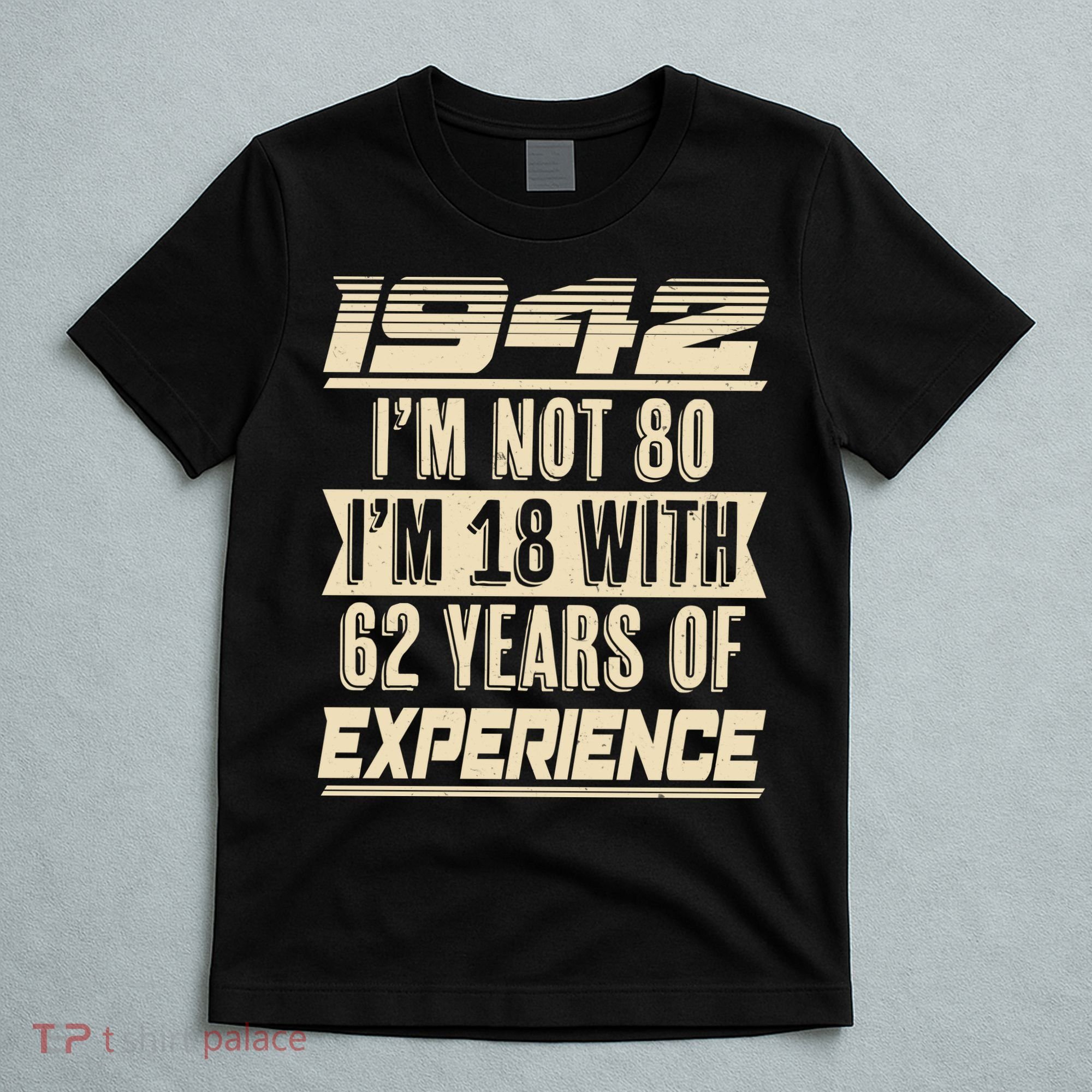 I'm Not 80 1942 Birthday T-Shirt