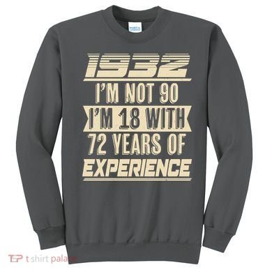 I'm Not 90 1932 Birthday Sweatshirt