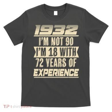 I'm Not 90 1932 Birthday T-Shirt