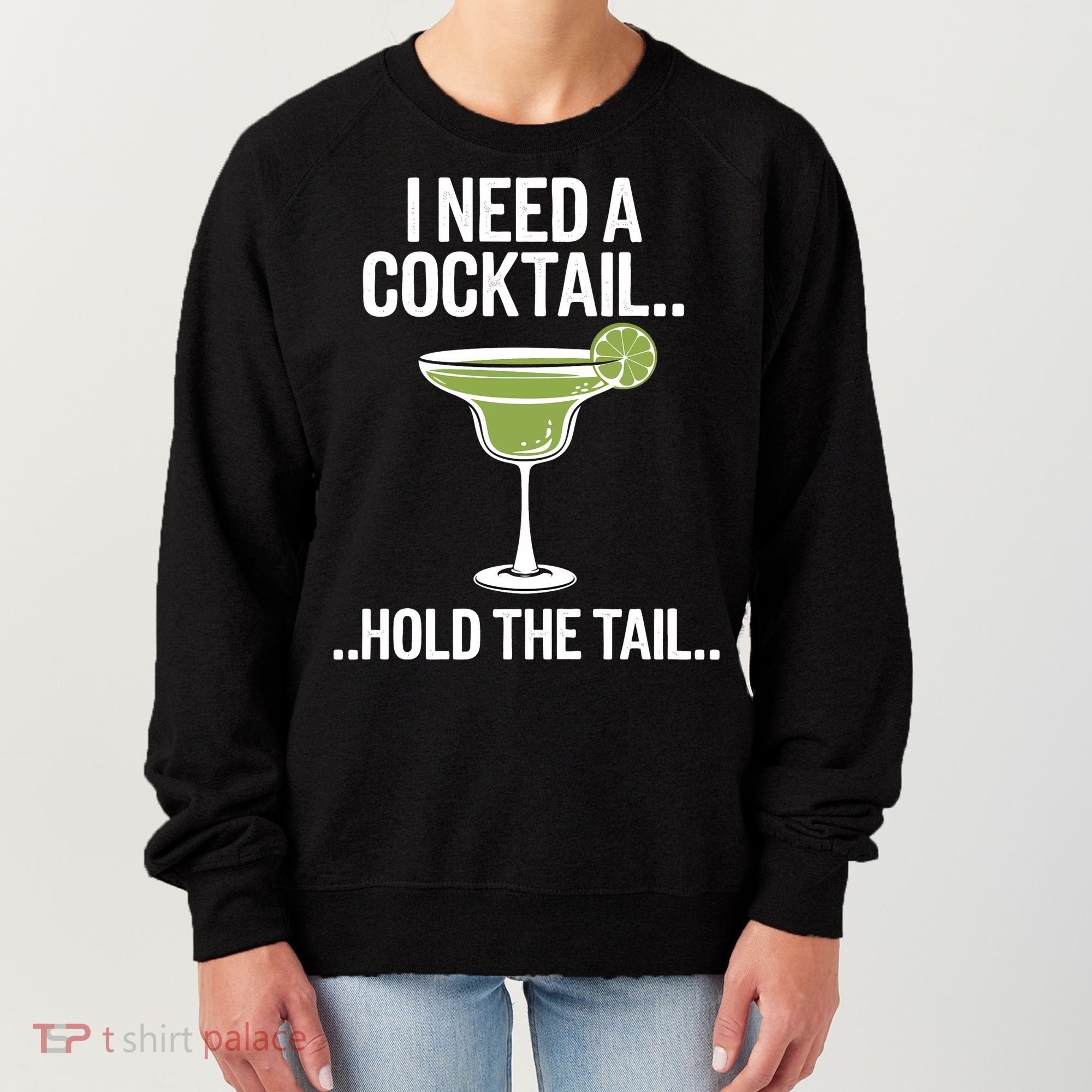 I Need A Cocktail Hold The Tail Mixed Drink Shot Alcohol Bar Women's Sweatshirt