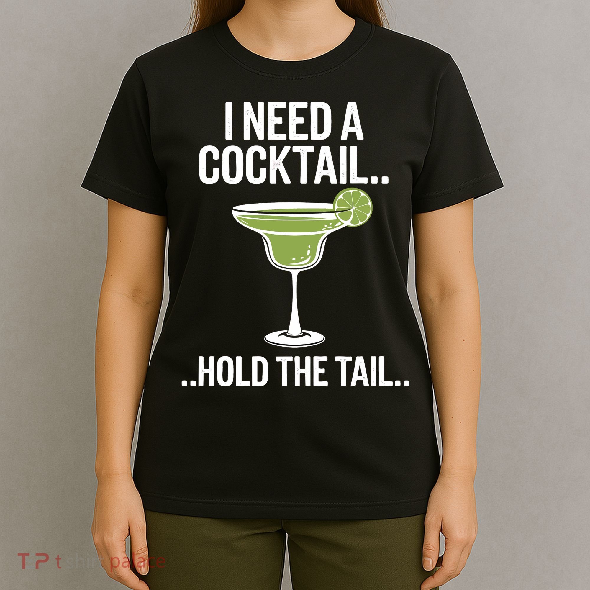 I Need A Cocktail Hold The Tail Mixed Drink Shot Alcohol Bar T-Shirt