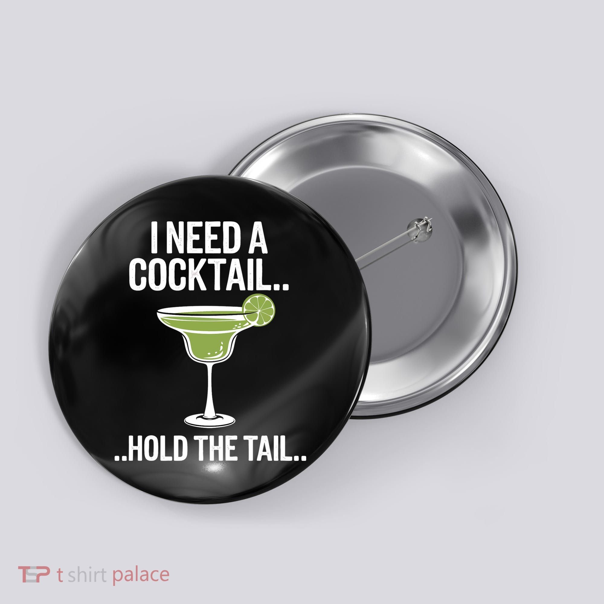 I Need A Cocktail Hold The Tail Mixed Drink Shot Alcohol Bar Button
