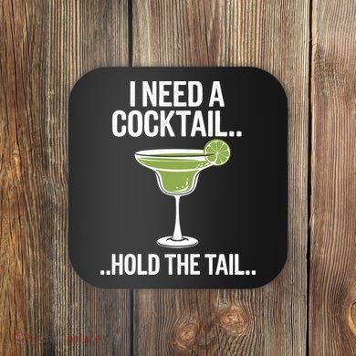 I Need A Cocktail Hold The Tail Mixed Drink Shot Alcohol Bar Coaster