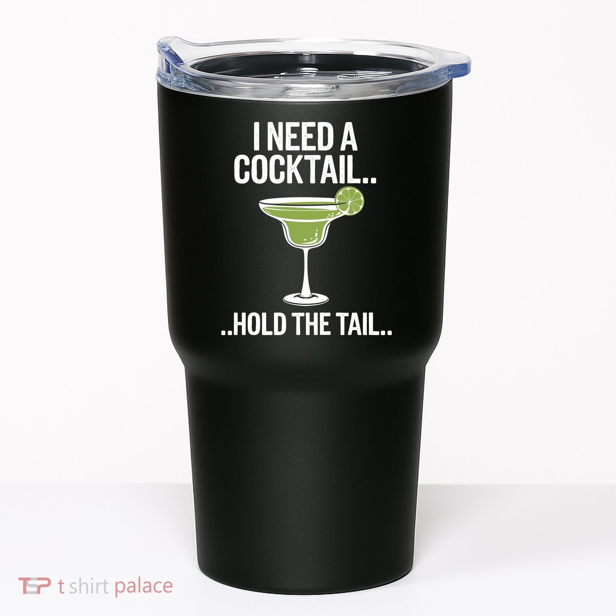 I Need A Cocktail Hold The Tail Mixed Drink Shot Alcohol Bar Tumbler