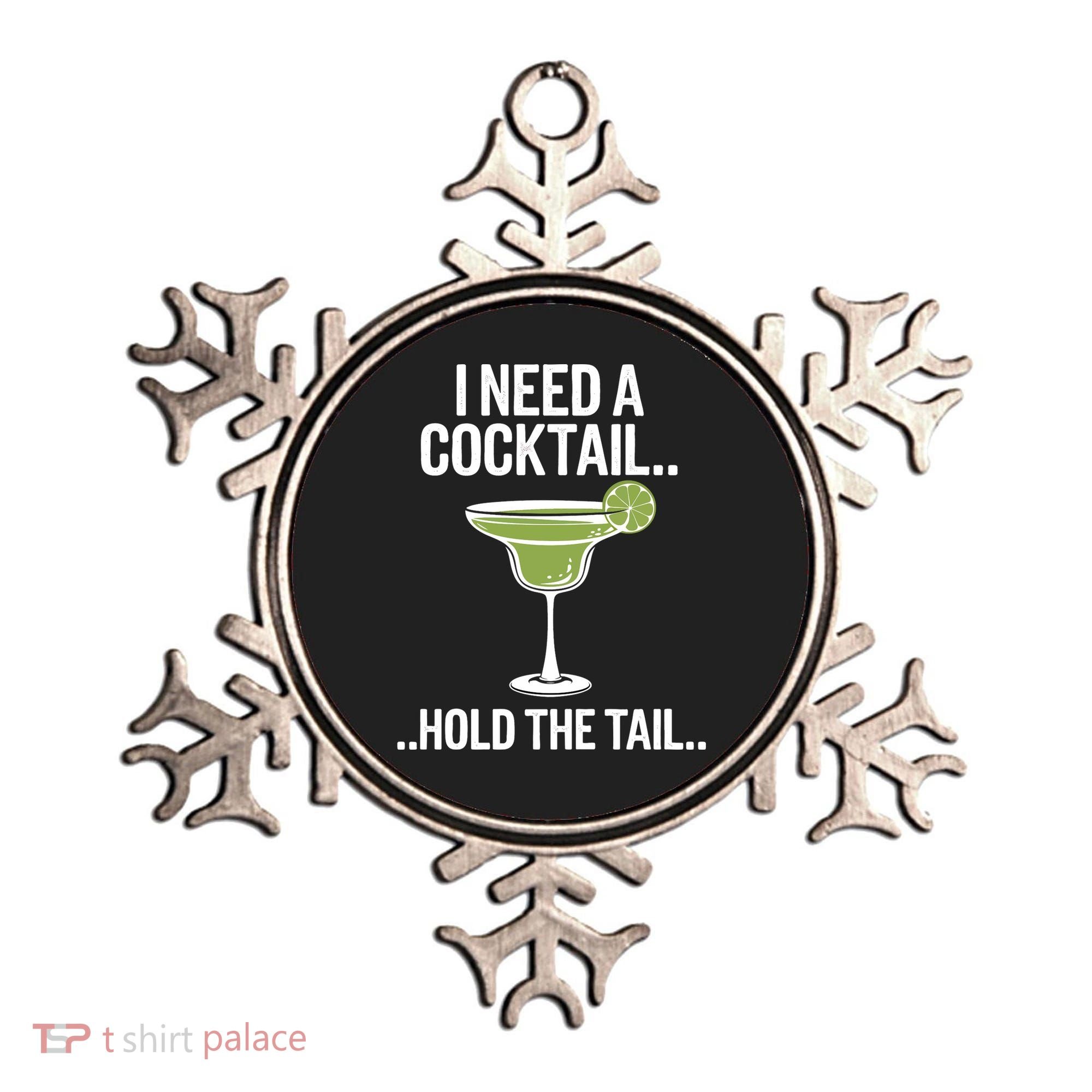 I Need A Cocktail Hold The Tail Mixed Drink Shot Alcohol Bar Ornament