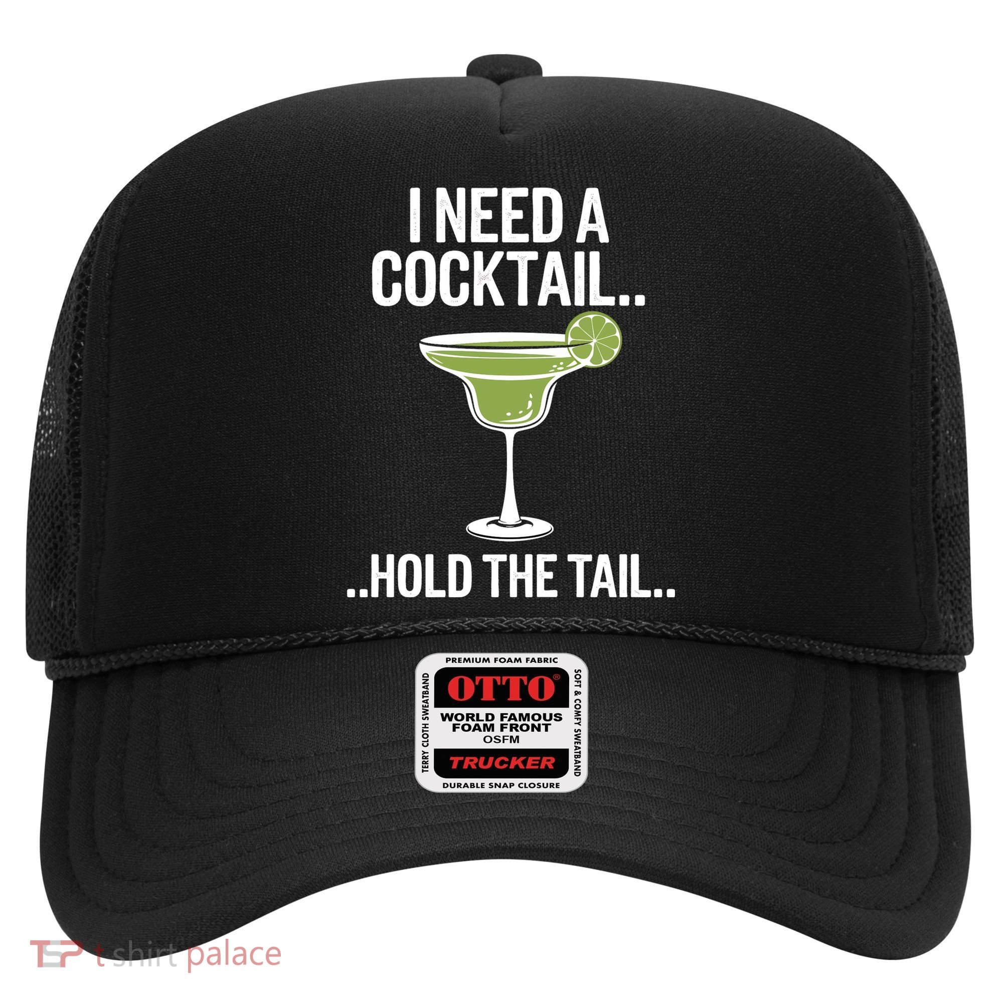 I Need A Cocktail Hold The Tail Mixed Drink Shot Alcohol Bar Hat