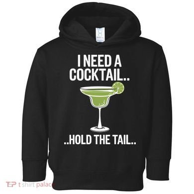 I Need A Cocktail Hold The Tail Mixed Drink Shot Alcohol Bar Toddler Hoodie