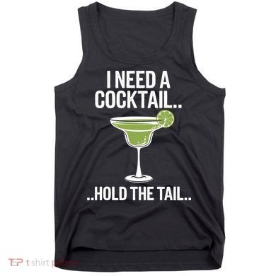 I Need A Cocktail Hold The Tail Mixed Drink Shot Alcohol Bar Tank Top