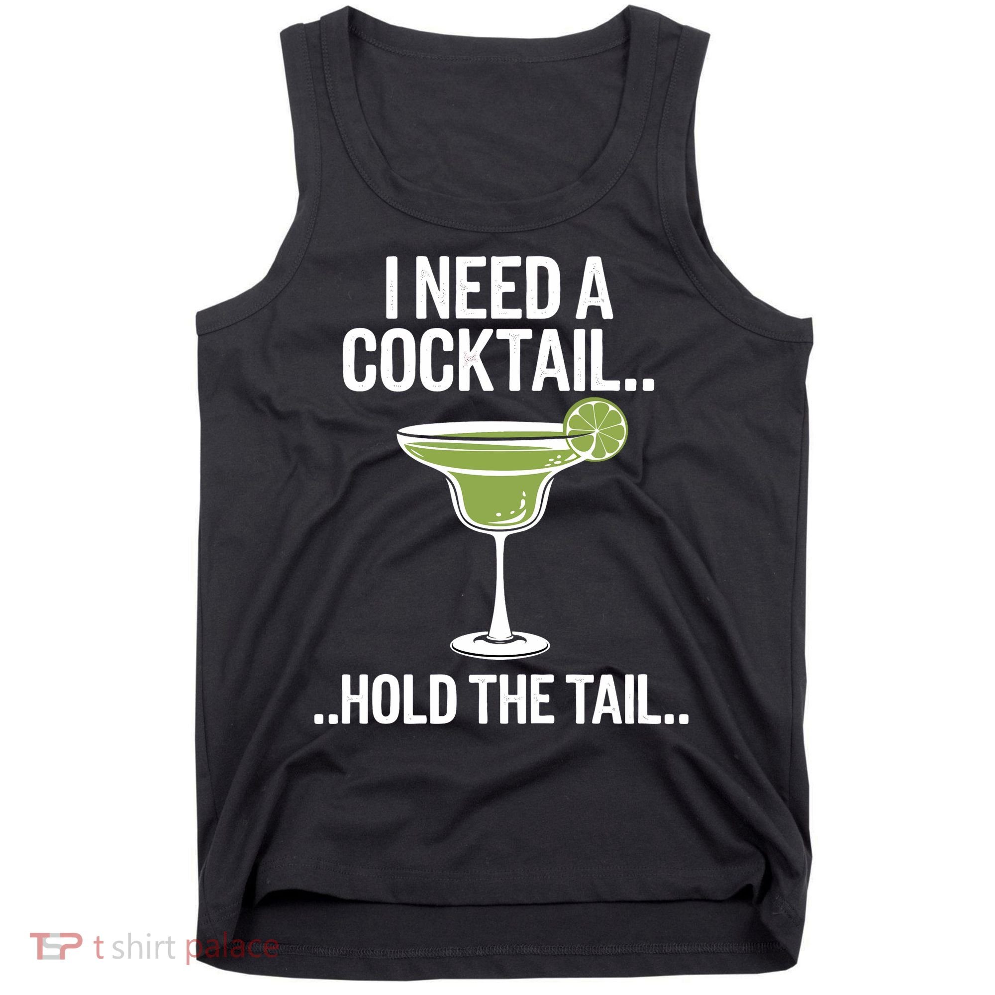 I Need A Cocktail Hold The Tail Mixed Drink Shot Alcohol Bar Tank Top