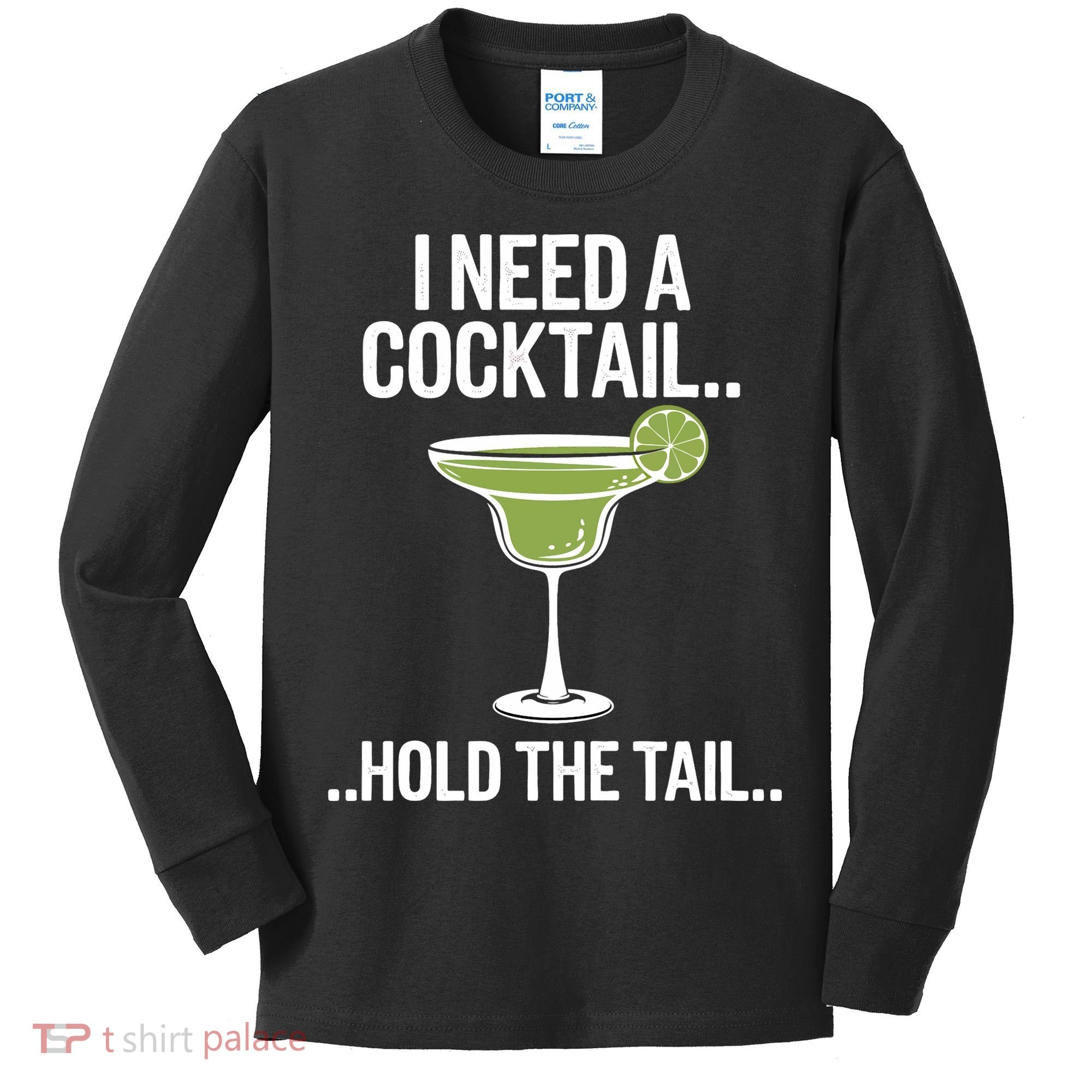 I Need A Cocktail Hold The Tail Mixed Drink Shot Alcohol Bar Kids Long Sleeve Shirt