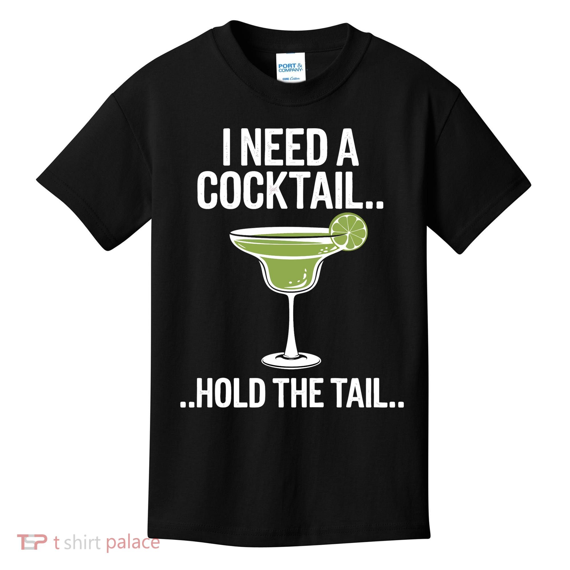 I Need A Cocktail Hold The Tail Mixed Drink Shot Alcohol Bar Kids T-Shirt