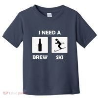 I Need a Brewski Funny Beer Drinking Skier Ski Vacation Toddler T-Shirt thumb 0