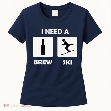 I Need a Brewski Funny Beer Drinking Skier Ski Vacation Women's T-Shirt