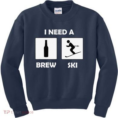 I Need a Brewski Funny Beer Drinking Skier Ski Vacation Kids Sweatshirt