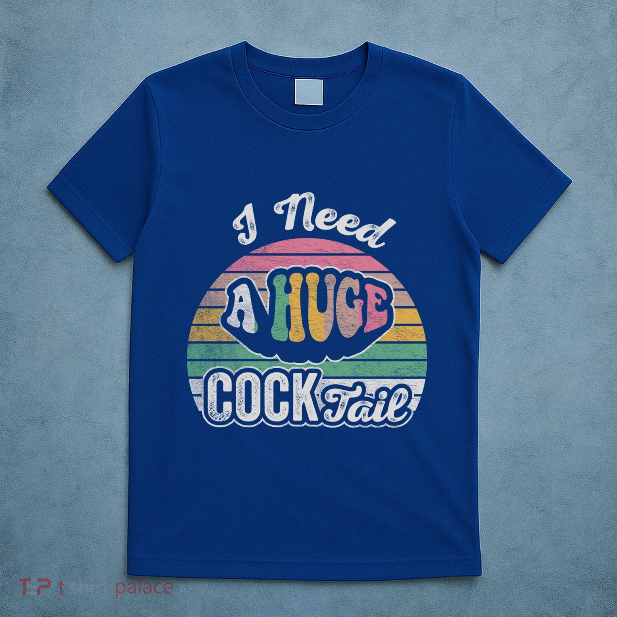 I Need A Huge Cocktail Funny Vintage Style Great Gift T-Shirt