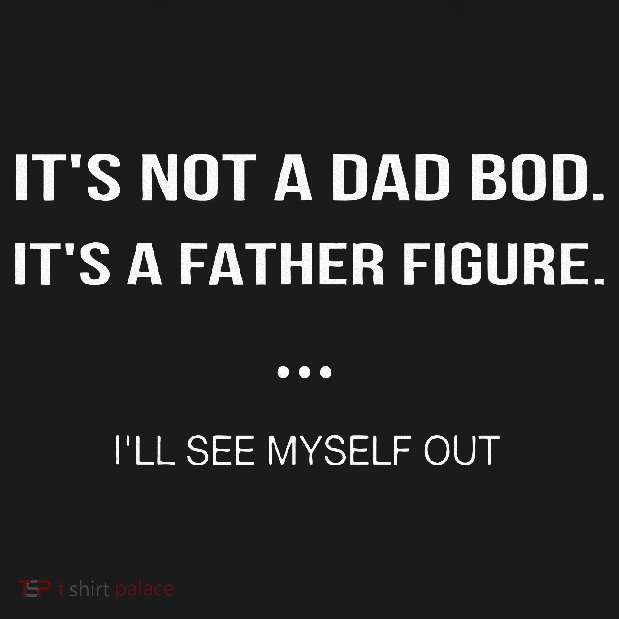Its Not A Dad Bod Its A Father Figure Ill See Myself Out Toddler Hoodie