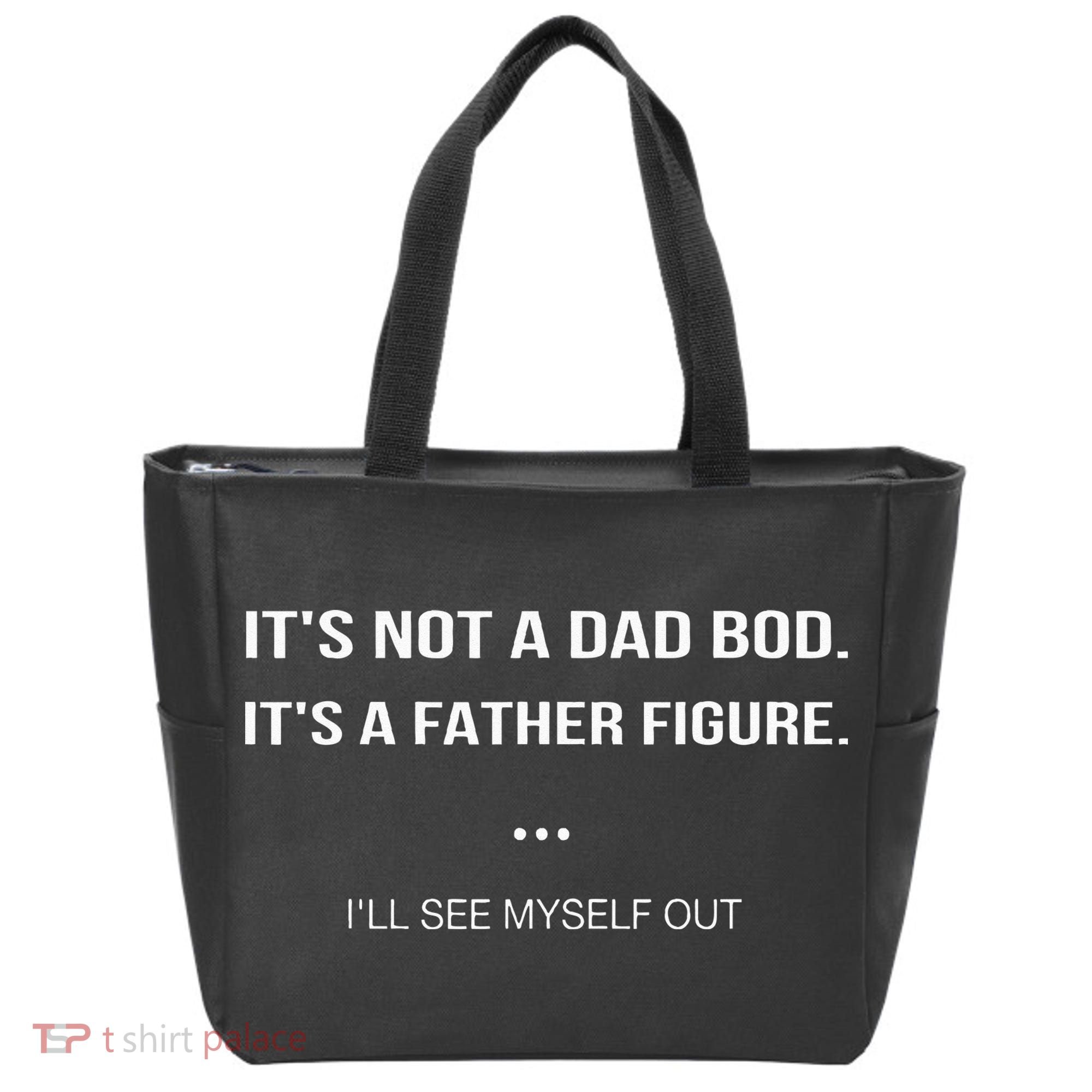 Its Not A Dad Bod Its A Father Figure Ill See Myself Out Tote Bag
