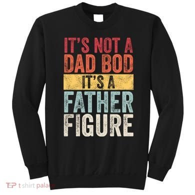 Its Not A Dad Bod Its A Father Figure Funny Retro Vintage Sweatshirt