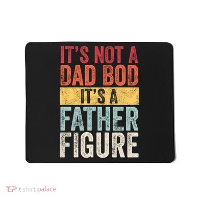 Its Not A Dad Bod Its A Father Figure Funny Retro Vintage Mousepad