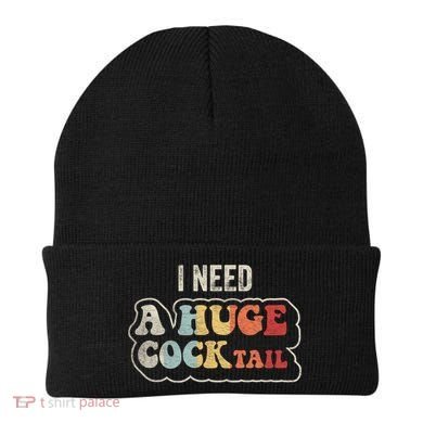 I Need A Huge Cocktail Humor Retro Gift Beanie