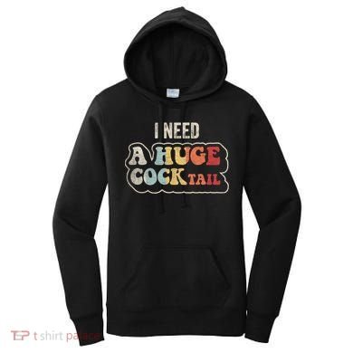 I Need A Huge Cocktail Humor Retro Gift Women's Hoodie
