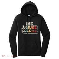 I Need A Huge Cocktail Humor Retro Gift Women's Hoodie thumb 0