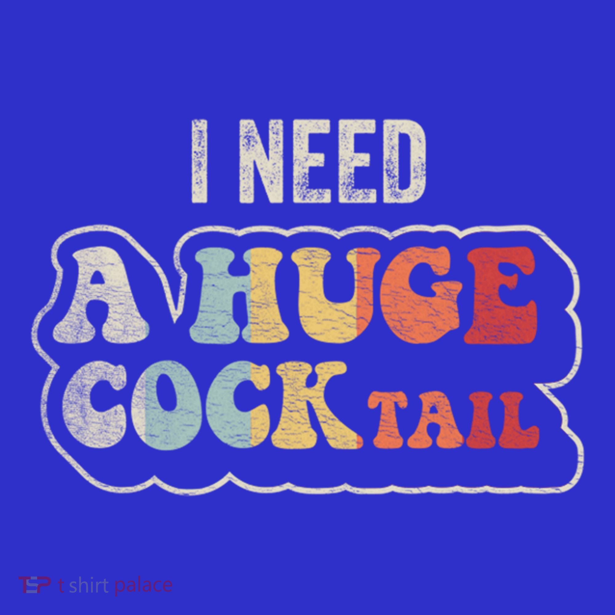 I Need A Huge Cocktail Humor Retro Gift T-Shirt