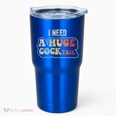 I Need A Huge Cocktail Humor Retro Gift Tumbler