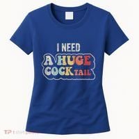 I Need A Huge Cocktail Humor Retro Gift Women's T-Shirt thumb 0