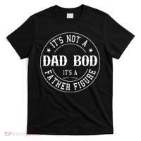 It's Not A Dad Bod It's A Father Figure Fathers Day Funny T-Shirt thumb 0