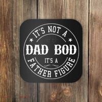 It's Not A Dad Bod It's A Father Figure Fathers Day Funny Coaster thumb 0