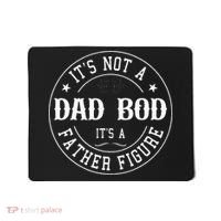 It's Not A Dad Bod It's A Father Figure Fathers Day Funny Mousepad thumb 0