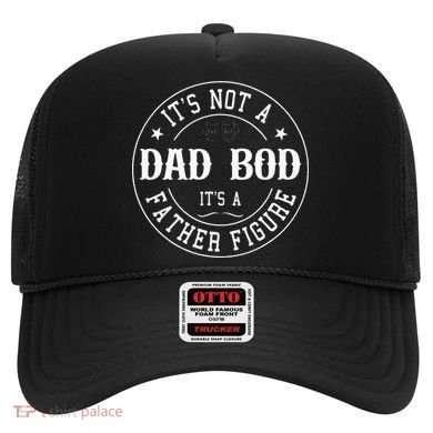 It's Not A Dad Bod It's A Father Figure Fathers Day Funny Hat