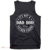 It's Not A Dad Bod It's A Father Figure Fathers Day Funny Tank Top thumb 0