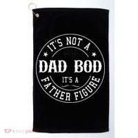 It's Not A Dad Bod It's A Father Figure Fathers Day Funny Golf Towel thumb 0